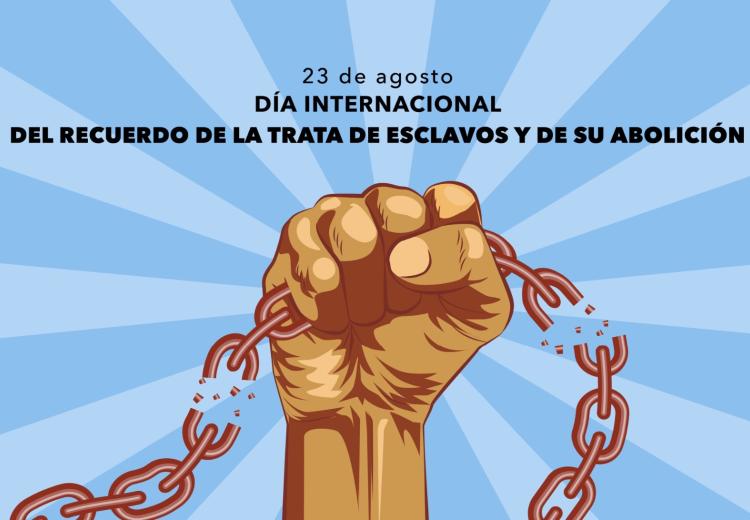 Día Internacional del Recuerdo de la Trata de Esclavos y de su Abolición
